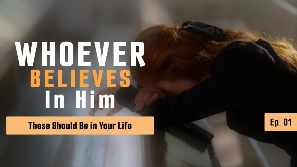 Whoever Believes In Me – Part 1